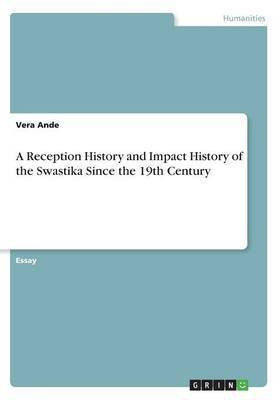 A Reception History and Impact History of the Swastika Since the 19th Century(English, Paperback, Ande Vera)