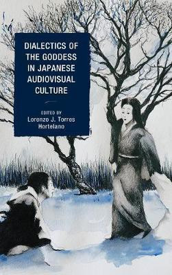 Dialectics of the Goddess in Japanese Audiovisual Culture(English, Hardcover, unknown)