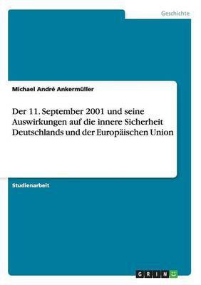 Der 11. September 2001 und seine Auswirkungen auf die innere Sicherheit Deutschlands und der Europaischen Union(German, Paperback, Ankermuller Michael Andre)