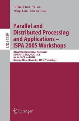 Parallel and Distributed Processing and Applications Ispa 2005 Workshops(English, Electronic book text, Chen Guihai)