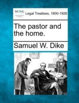 The Pastor and the Home.(English, Paperback, Dike Samuel W)