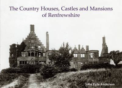 The Country Houses, Castles and Mansions of Renfrewshire(English, Paperback, Anderson John Fyfe)