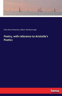 Poetry, with reference to Aristotle's Poetics(English, Paperback, Newman John Henry Cardinal)