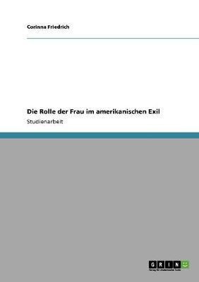 Die Rolle der Frau im amerikanischen Exil(German, Paperback, Friedrich Corinna)