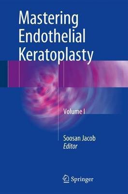 Mastering Endothelial Keratoplasty(English, Hardcover, unknown)