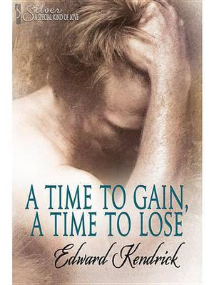 A Time to Gain, a Time to Lose(English, Electronic book text, Kendrick Edward)