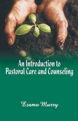 An Introduction to Pastoral Care and Counseling(English, Paperback, Murry Ezamo)