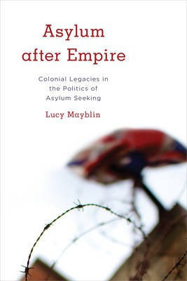 Asylum after Empire(English, Hardcover, Mayblin Lucy)