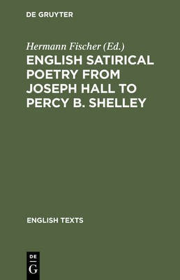 English satirical poetry from Joseph Hall to Percy B. Shelley(English, Hardcover, unknown)