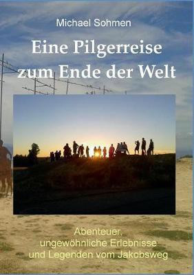 Eine Pilgerreise zum Ende der Welt(German, Paperback, Sohmen Michael)