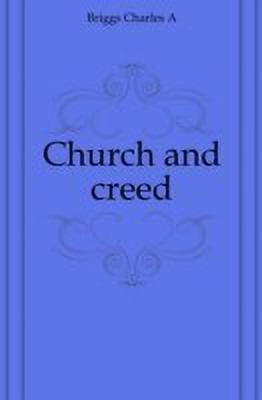 Church and Creed Volume 4 Pt.22(English, Paperback, Briggs Charles A 1841-1913)