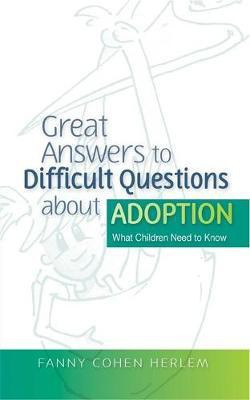 Great Answers to Difficult Questions about Adoption(English, Electronic book text, Herlem Fanny Cohen)