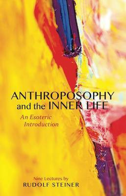 Anthroposophy and the Inner Life(English, Paperback, Steiner Rudolf)
