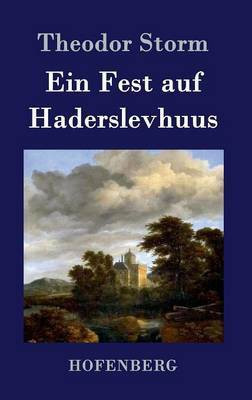 Ein Fest auf Haderslevhuus(German, Hardcover, Storm Theodor)