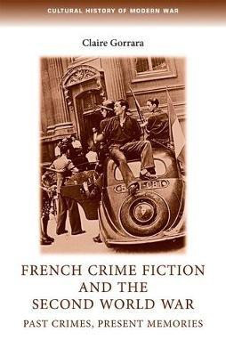 French Crime Fiction and the Second World War(English, Electronic book text, Gorrara Claire)