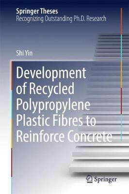 Development of Recycled Polypropylene Plastic Fibres to Reinforce Concrete(English, Hardcover, Yin Shi)