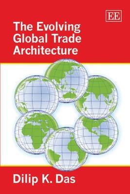 The Evolving Global Trade Architecture(English, Hardcover, Das Dilip K.)