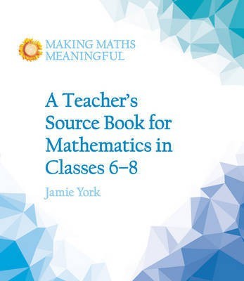 A Teacher's Source Book for Mathematics in Classes 6 to 8(English, Paperback, York Jamie)