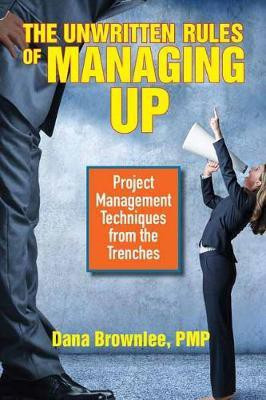 The Unwritten Rules of Managing Up(English, Paperback, Brownlee Dana)