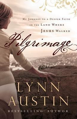 Pilgrimage - My Journey to a Deeper Faith in the Land Where Jesus Walked(English, Paperback, Austin Lynn)