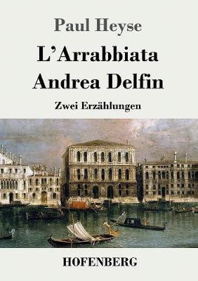 L'Arrabbiata / Andrea Delfin(German, Paperback, Heyse Paul)