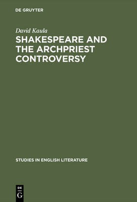 Shakespeare and the archpriest controversy(English, Electronic book text, Kaula David)