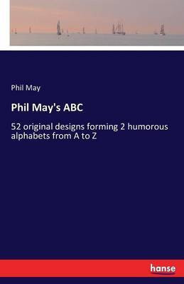 Phil May's ABC(English, Paperback, May Phil)