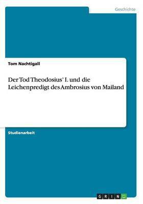 Der Tod Theodosius' I. und die Leichenpredigt des Ambrosius von Mailand(German, Paperback, Nachtigall Tom)