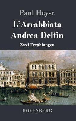 L'Arrabbiata / Andrea Delfin(German, Hardcover, Heyse Paul)