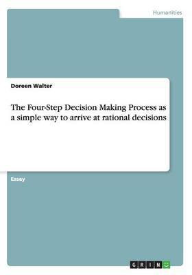 The Four-Step Decision Making Process as a simple way to arrive at rational decisions(English, Paperback, Walter Doreen)