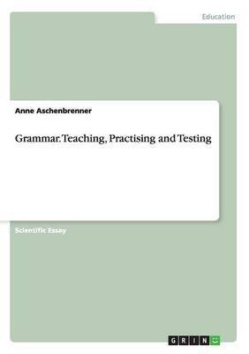 Grammar. Teaching, Practising and Testing(English, Paperback, Aschenbrenner Anne)