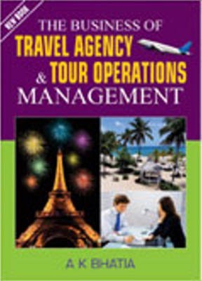 Business of Travel Agency & Tour Operations Management(English, Paperback, Bhatia A K)