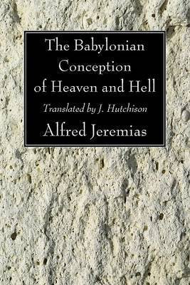 The Babylonian Conception of Heaven and Hell(English, Paperback, Jeremias Alfred)