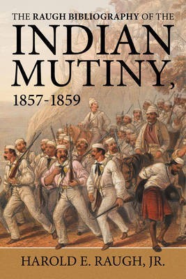 The Raugh Bibliography of the Indian Mutiny(English, Paperback, Raugh Jr Harold E.)