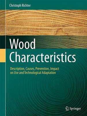Wood Characteristics; Description, Causes, Prevention, Impact on Use and Technological Adaptation(English, Electronic book text, unknown)