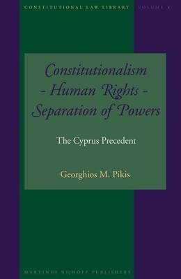 Constitutionalism - Human Rights - Separation of Powers(English, Electronic book text, Pikis Georghios M)