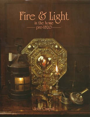 Making Fire and Light in the Home, Pre-1820(English, Hardcover, Caspall John)