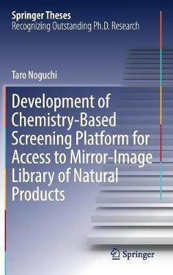 Development of Chemistry-Based Screening Platform for Access to Mirror-Image Library of Natural Products(English, Hardcover, Noguchi Taro)