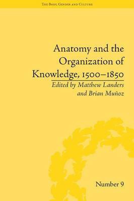Anatomy and the Organization of Knowledge, 1500-1850(English, Electronic book text, unknown)
