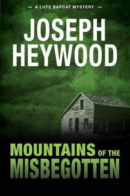 Mountains of the Misbegotten(English, Electronic book text, Heywood Joseph)