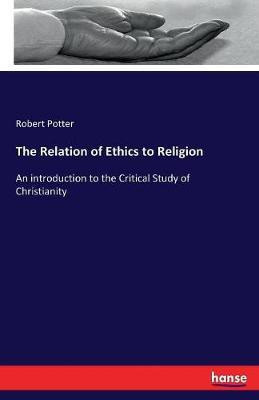 The Relation of Ethics to Religion(English, Paperback, Potter Robert)