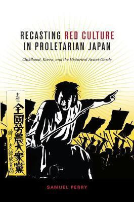 Recasting Red Culture in Proletarian Japan(English, Electronic book text, Perry Samuel)