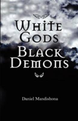 White Gods Black Demons(English, Electronic book text, Mandishona Daniel)