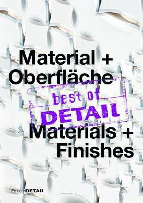 best of DETAIL Material + Oberflaeche/ best of DETAIL Materials + Finishes(German, Electronic book text, unknown)