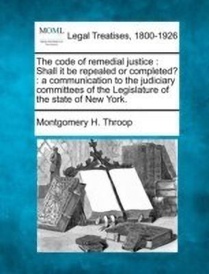 The Code of Remedial Justice(English, Paperback, Throop Montgomery H)