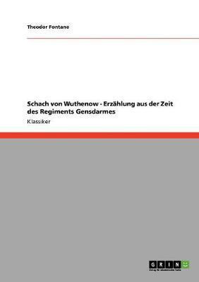 Schach von Wuthenow - Erzaehlung aus der Zeit des Regiments Gensdarmes(German, Paperback, Fontane Theodor)