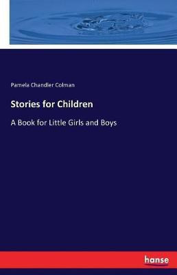 Stories for Children(English, Paperback, Colman Pamela Chandler)