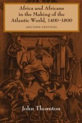 Africa and Africans in the Making of the Atlantic World, 1400-1800(English, Paperback, Thornton John)
