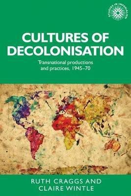 Cultures of Decolonisation(English, Electronic book text, unknown)