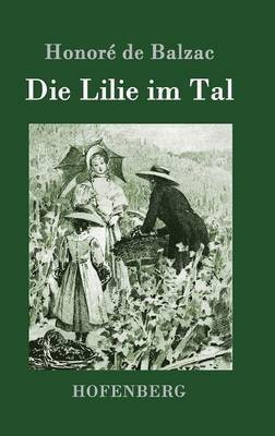 Die Lilie im Tal(German, Hardcover, Honore de Balzac)
